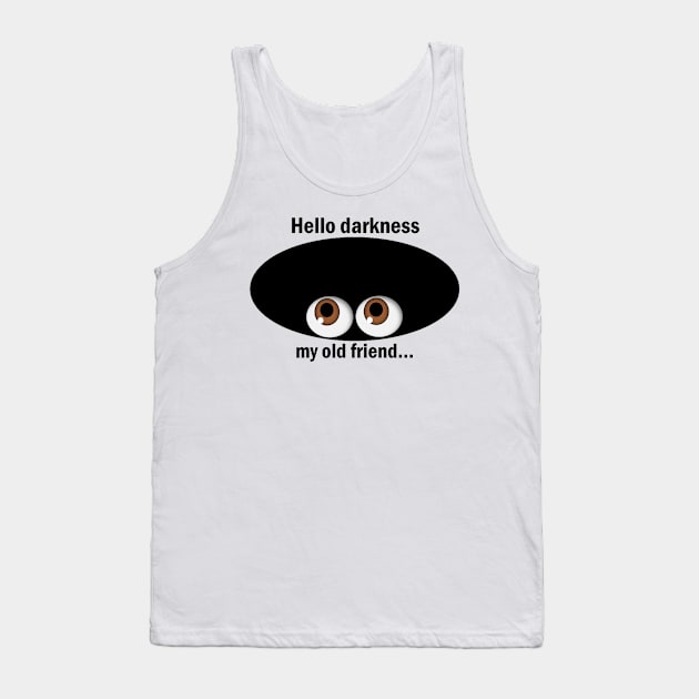 Hello Darkness My Old Friend Tank Top by Slap Cat Designs